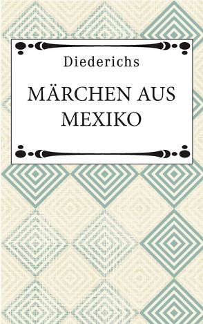 Märchen aus Mexiko von Diederichs Verlag, Karlinger,  Felix