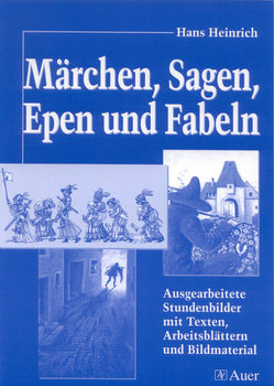 Märchen, Sagen, Epen und Fabeln von Heinrich,  Hans
