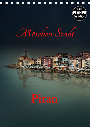 Märchen Stadt Piran (Tischkalender 2021 DIN A5 hoch) von Rajbar,  Ludvik