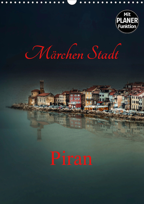 Märchen Stadt Piran (Wandkalender 2021 DIN A3 hoch) von Rajbar,  Ludvik