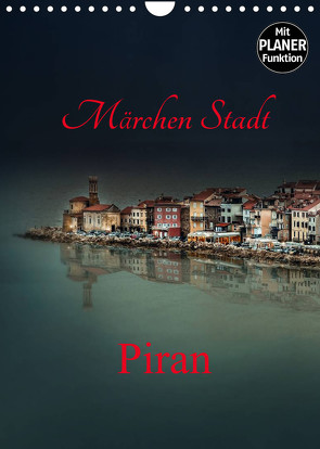 Märchen Stadt Piran (Wandkalender 2022 DIN A4 hoch) von Rajbar,  Ludvik