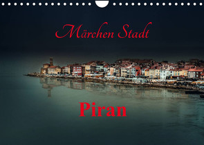Märchen Stadt Piran (Wandkalender 2023 DIN A4 quer) von Rajbar,  Ludvik