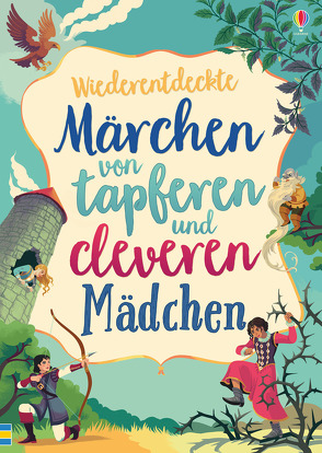 Märchen von tapferen und cleveren Mädchen von Davidson,  Susanna, Dickins,  Rosie, Grott,  Isabella, Jones,  Rob Lloyd, Prentice,  Andy, Santelli,  Alessandra, Surducan,  Maria