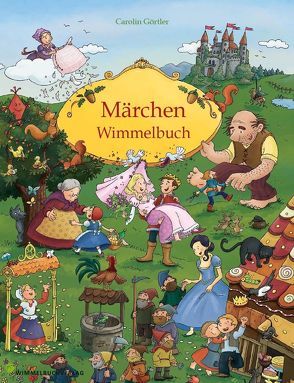 Märchen Wimmelbuch für Kinder ab 3 Jahren (Bilderbuch ab 3 Jahre, Mein Gebrüder Grimm Märchenbuch) von Görtler,  Carolin