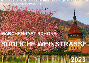 Märchenhaft schöne Südliche Weinstraße (Wandkalender 2023 DIN A2 quer) von Fillinger,  Sulamay