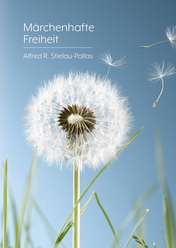 Märchenhafte Freiheit von Stielau-Pallas,  Alfred R