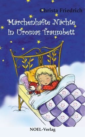 Märchenhafte Nächte in Uromas Traumbett von Friedrich,  Christa