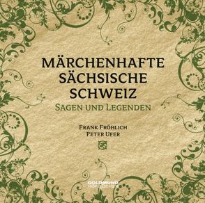 Märchenhafte Sächsische Schweiz von Bormann,  Edwin, Fröhlich,  Frank, Meiche,  Alfred, Ufer,  Peter