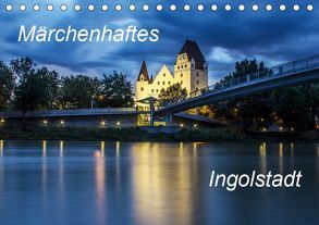 Märchenhaftes Ingolstadt (Tischkalender 2019 DIN A5 quer) von SVK
