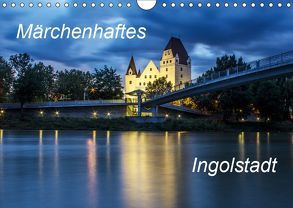 Märchenhaftes Ingolstadt (Wandkalender 2019 DIN A4 quer) von SVK