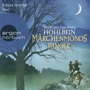 Märchenmonds Kinder von Hohlbein,  Heike, Hohlbein,  Wolfgang, Strecker,  Rainer