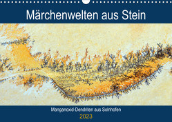 Märchenwelten aus Stein – Manganoxid-Dendriten aus Solnhofen (Wandkalender 2023 DIN A3 quer) von Frost,  Anja