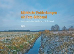 Märkische Entdeckungen – ein Fotobildband Bd.2 von Reipert,  Uwe