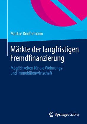 Märkte der langfristigen Fremdfinanzierung von Knüfermann,  Markus