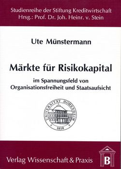 Märkte für Risikokapital im Spannungsfeld von Organisationsfreiheit und Staatsaufsicht. von Münstermann,  Ute