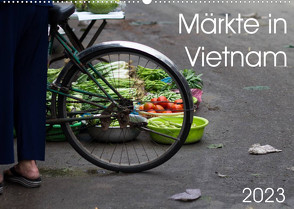 Märkte in Vietnam (Wandkalender 2023 DIN A2 quer) von Sandner,  Annette
