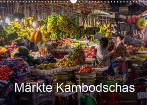 Märkte Kambodschas (Wandkalender 2019 DIN A3 quer) von Petra + Harald Neuner,  Fotografie