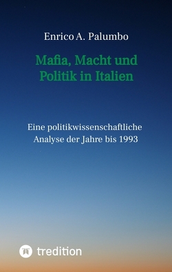 Mafia, Macht und Politik in Italien von Palumbo,  Enrico A.