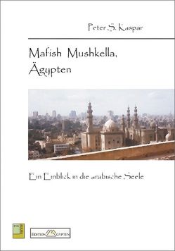 Mafish Mushkella, Ägypten von Kaspar,  Peter S.