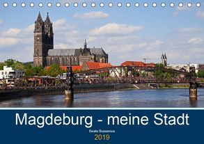 Magdeburg – meine Stadt (Tischkalender 2019 DIN A5 quer) von Bussenius,  Beate