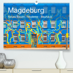 Magdeburg – Neues Bauen – Moderne – Bauhaus (Premium, hochwertiger DIN A2 Wandkalender 2023, Kunstdruck in Hochglanz) von Schulz-Dostal,  Michael