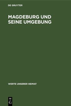 Magdeburg und seine Umgebung von Bauer,  Ludwig, Lehmann,  Edgar, Lüdemann,  Heinz