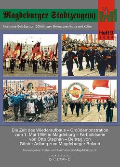 Magdeburger Stadtzeuge(n) / Die Zeit des Wiederaufbaus – Grossdemonstration zum 1. Mai 1956 in Magdeburg von Adlung,  Günter, Stephan,  Otto