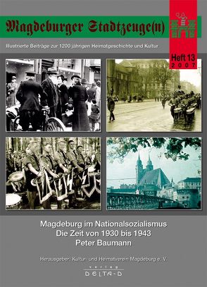 Magdeburger Stadtzeuge(n) / Magdeburg im Nationalsozialismus – Die Zeit von 1930 bis 1945 von Baumann,  Peter