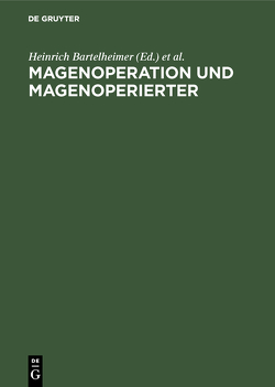 Magenoperation und Magenoperierter von Bartelheimer,  Heinrich, Maurer,  Hans-Joachim