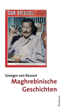 Maghrebinische Geschichten von von Rezzori,  Gregor