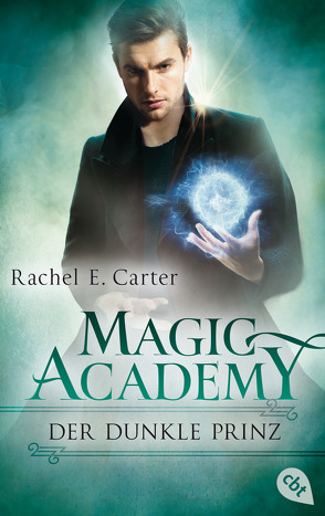 Magic Academy – Der dunkle Prinz von Carter,  Rachel E., Keil,  Britta