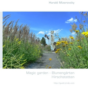 Magic garden – Blumengärten <nextline>Hirschstetten von Mizerovsky,  Harald