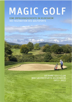 Magic Golf. Die Faszination des Golfsports. Eine Erfolgsgeschichte in Hldesheim von Krömmling,  Klaus-Dieter