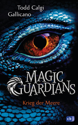 Magic Guardians – Krieg der Meere von Calgi Gallicano,  Todd, Höfker,  Ursula