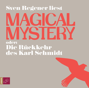 Magical Mystery oder Die Rückkehr des Karl Schmidt von Regener,  Sven