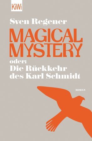 Magical Mystery oder: Die Rückkehr des Karl Schmidt von Regener,  Sven