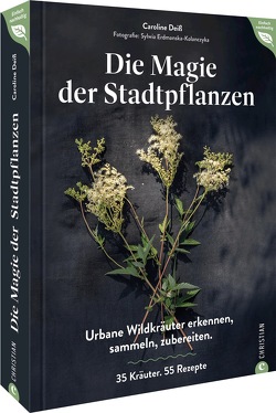 Magie der Stadtpflanzen von Deiß,  Caroline, Erdmanska-Kolanczyk,  Sylwia