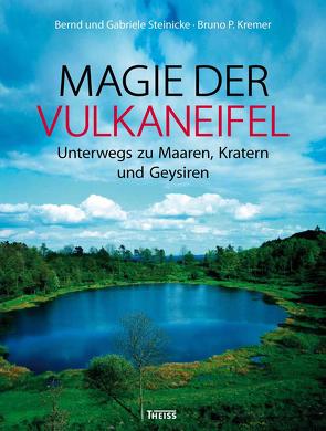Magie der Vulkaneifel von Kremer,  Bruno P., Nohn-Steinicke,  Gabriele, Steinicke,  Bernd
