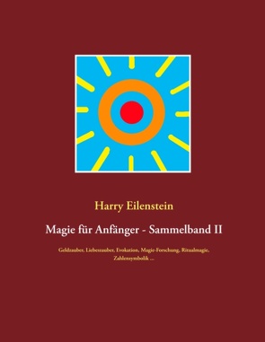 Magie für Anfänger – Sammelband II von Eilenstein,  Harry