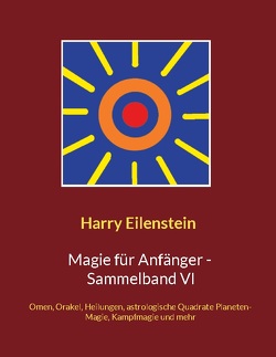 Magie für Anfänger – Sammelband VI von Eilenstein,  Harry