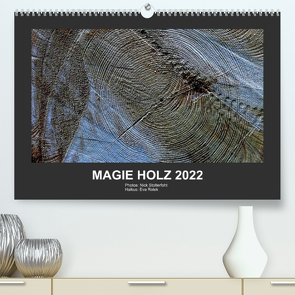 MAGIE HOLZ 2022 (Premium, hochwertiger DIN A2 Wandkalender 2022, Kunstdruck in Hochglanz) von Stolterfoht,  Nikolaus