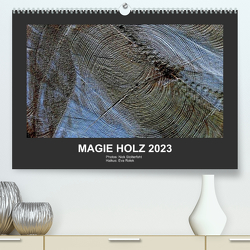 MAGIE HOLZ 2023 (Premium, hochwertiger DIN A2 Wandkalender 2023, Kunstdruck in Hochglanz) von Stolterfoht,  Nikolaus