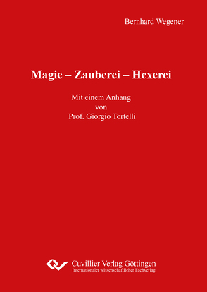 Magie – Zauberei – Hexerei von Wegener,  Bernhard