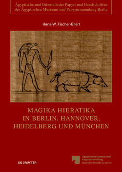 Magika Hieratika in Berlin, Hannover, Heidelberg und München von Fischer-Elfert,  Hans-W., Krutzsch,  Myriam