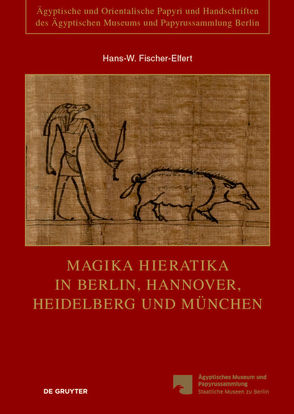 Magika Hieratika in Berlin, Hannover, Heidelberg und München von Fischer-Elfert,  Hans-W., Krutzsch,  Myriam