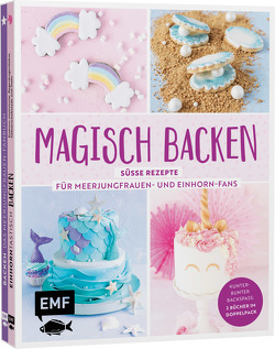 Magisch backen – Süße Rezepte für Meerjungfrauen- und Einhorn-Fans von Rinner,  Stephanie Juliette