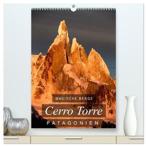 Magische Berge Patagoniens: Cerro Torre (hochwertiger Premium Wandkalender 2024 DIN A2 hoch), Kunstdruck in Hochglanz von Tschöpe,  Frank