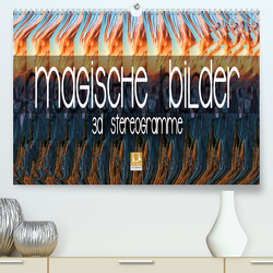 Magische Bilder – 3D Stereogramme (Premium, hochwertiger DIN A2 Wandkalender 2023, Kunstdruck in Hochglanz) von Bleicher,  Renate
