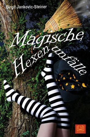 Magische Hexenunfälle von Jankovic-Steiner,  Birgit