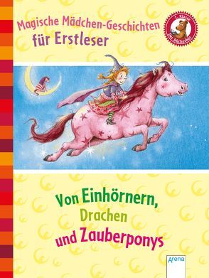 Magische Mädchengeschichten für Erstleser. Von Einhörnern, Drachen und Zauberponys von Anders,  Karin M., Dahle,  Stefanie, Kaup,  Ulrike, Leist,  Christina, Nahrgang,  Frauke, Probst,  Petra